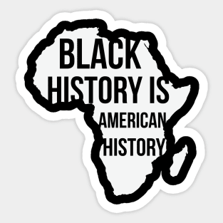 Black History Is American History, Black History Month, Black Lives Matter, African American History Sticker